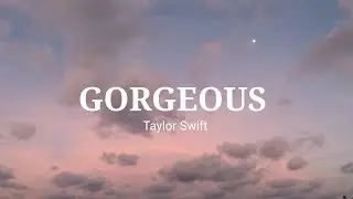 Taylor Swift - GORGEOUS (Lyrics)