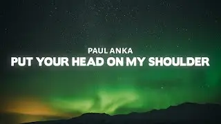 Paul Anka - Put Your Head On My Shoulder (Lyrics)