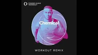 Chemical (Workout Remix) by Power Music Workout