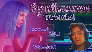 Synthwave Tutorial: Sound Like Narvent, VOJ, VXLLAIN