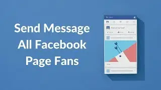 How to Send Message From Facebook Page to All Fans