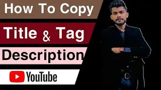 How To Copy Title Tag  And Description On Youtube || tech Healer