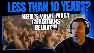 LESS Than 10 YEARS?: Here's What MOST CHRISTIANS Believe!