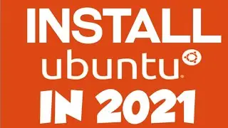 Install Ubuntu in 2021!!!