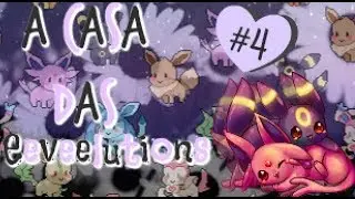 A casa das Eeveelutions #4