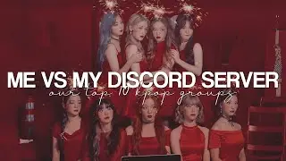 me vs my discord server: our top ten kpop groups
