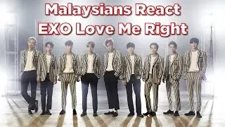 Malaysians React EXO Love Me Right