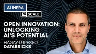 Open Innovation: Unlocking AI's Potential | Hagay Lupesko