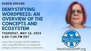 Karen Greene - Demystifying WordPress: An Overview of the Concepts & Ecosystem