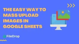 The Easy Way To Automatically Mass Upload Images In Google Sheets