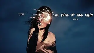 set fire to the rain - adele (speed up)