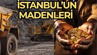 İSTANBUL'UN MADENLERİ VE SARIYER'DE Kİ ALTIN MADENİ