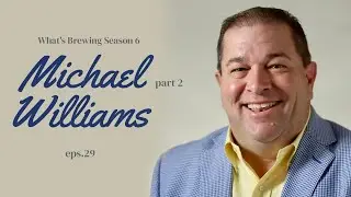 What's Brewing S6 Ep29 | Michael Williams Pt 2