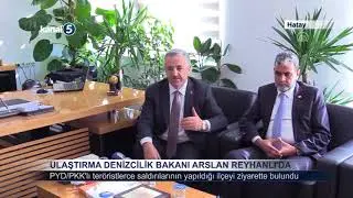 ULAŞTIRMA DENİZCİLİK VE HABERLEŞME BAKANI ARSLAN REYHANLI'DA