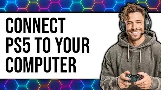 How To Connect PS5 To Your Computer (NEW 2025)