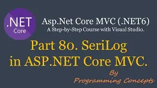Part 80. Serilog in ASP.NET CORE. | Logging in aspnetcore. | Third Party Logging Provider.