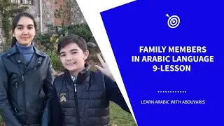 9-LESSON |1-PART| FAMILY MEMBERS in arabic language and trip to UZBEKISTAN