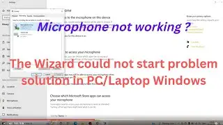 Microphone not working | The Wizard could not start problem solution in PC/Laptop Windows