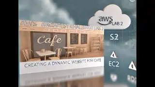 AWS architect challenge lab 2 -Creating a Dynamic website for Cafe