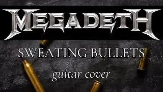 Megadeth - Sweating Bullets (guitar cover)