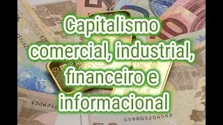 CAPITALISMO COMERCIAL, INDUSTRIAL, FINANCEIRO E INFORMACIONAL | ENSINO MÉDIO