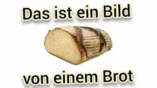 Das ist ein Brot