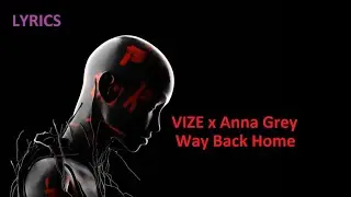 Lyrics zu VIZE x Anna Grey - Way Back Home