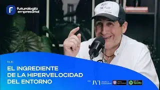 T3. E1 - El ingrediente de la hipervelocidad del entorno