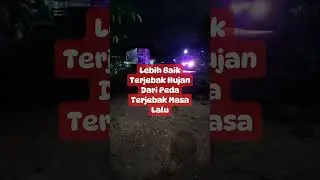 Lebih Baik Terjebak Hujan Dari Pada Terjebak Masa Lalu