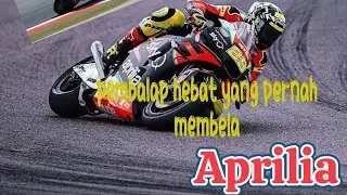 pembalap hebat yang pernah membela Aprilia