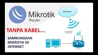 Cara Menyambungkan MikroTik Ke Internet Melalui WLAN (Wireless)