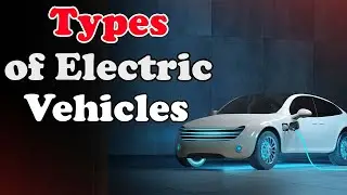 Types of Electric Vehicles Explained: EVs, Hybrids & More!