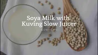 Soya Milk Making with Kuvings Slow Juicer
