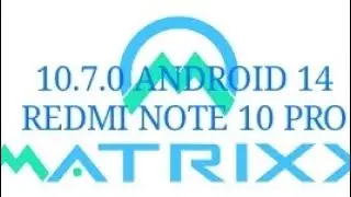 MATRIXX 10.7.0  | ANDROID 14 |  REDMI NOTE 10 PRO.