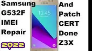 SAMSUNG G532F IMEI REPAIR WTIH Z3X BOX  FIX ALL ERRORS!!! PATCH CERTIFICATE  2022