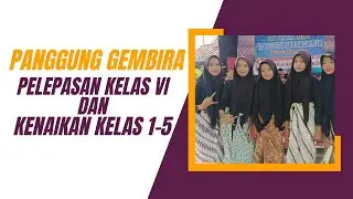 PANGGUNG GEMBIRA PELEPASAN KELAS 6 DAN KENAIKAN KELAS 1-5 TAHUN 2023  SDN KARANGMAJA