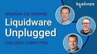EUC Liquidware Unplugged - An Insight Into What Lies Ahead in 2024
