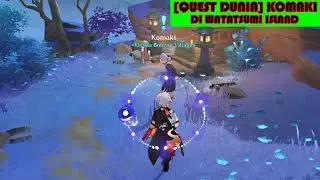 [QUEST DUNIA] KOMAKI WATATSUMI ISLAND