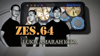 ZES 64 - LUKA AMARAH KITA || REAL DRUM COVER