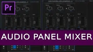 Adobe Premiere Pro Tutorial- AUDIO PANEL MIXER |How to Locate and Use