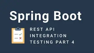 Integration Testing a Spring Boot REST API Part 4