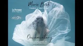 Documentary About Ballerina Maria Beck – “Freedom Of Mind & Soul”