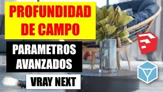 Profundidad de campo | DOF | Conceptos de fotografía | Parámetros avanzados | Sketchup  | Vray next
