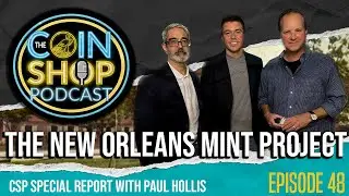 CSP Special Report: The New Orleans Mint Project | Episode 48