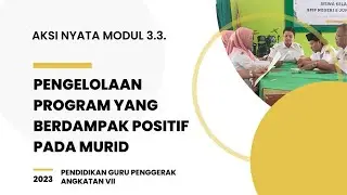 AKSI NYATA MODUL 3.3 Pengelolaan Program yang Berdampak Positif pada Murid