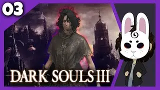 🔴 | Dark Souls 3: Cinders | First Run Dex n' Hex w/ SIN & Wish | Part 3