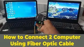 How to Connect Two Computers Using Optical Fiber || 2 कंप्यूटर को कैसे कनेक्ट करें