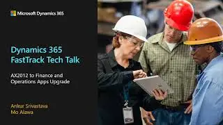 AX2012 to Finance and Operations Apps Upgrade - TechTalk