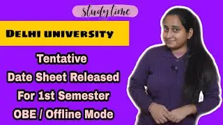 TENTATIVE DATE SHEET RELEASED FOR 1st SEMESTER / DELHI UNIVERSITY /OBE MODE / ICT MODE PHYSICAL MODE