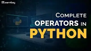 Operators in Python | Python Tutorial for Beginners | Python Full Course | Learnbay